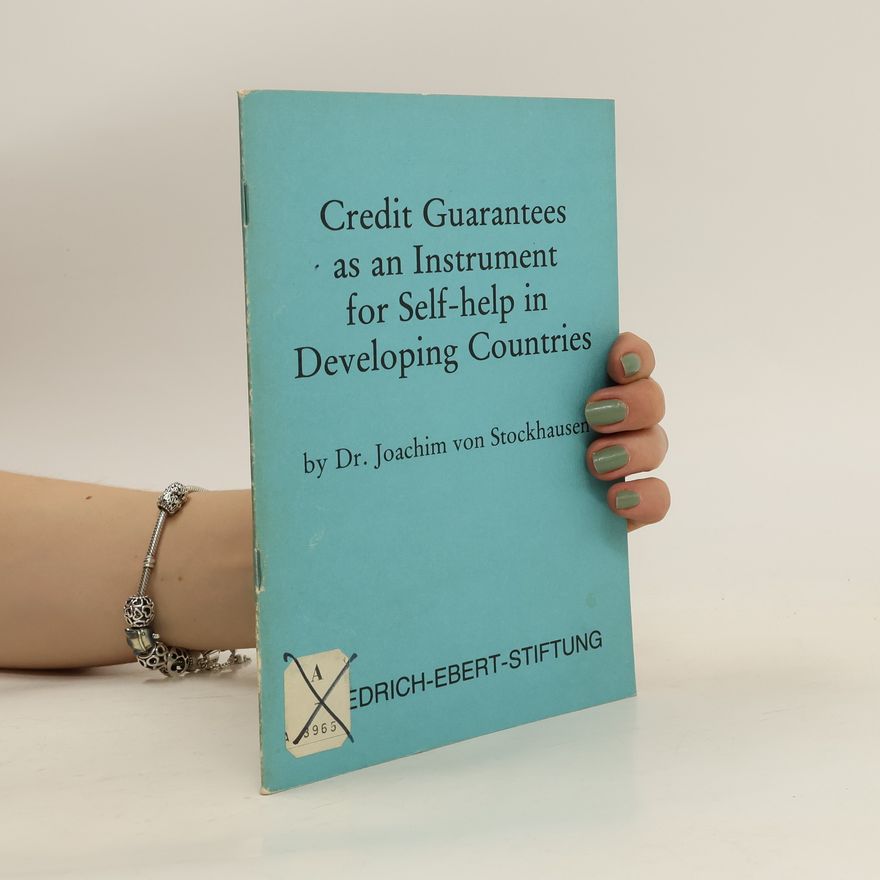Joachim von Stockhausen Credit Guarantees as an Instrument for Self-help in Developing Countries
