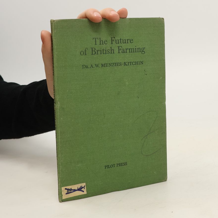 A. W. Menzies-Kitchin The Future of British Farming