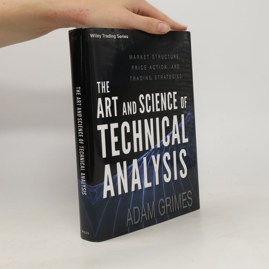 Adam Grimes The art and science of technical analysis