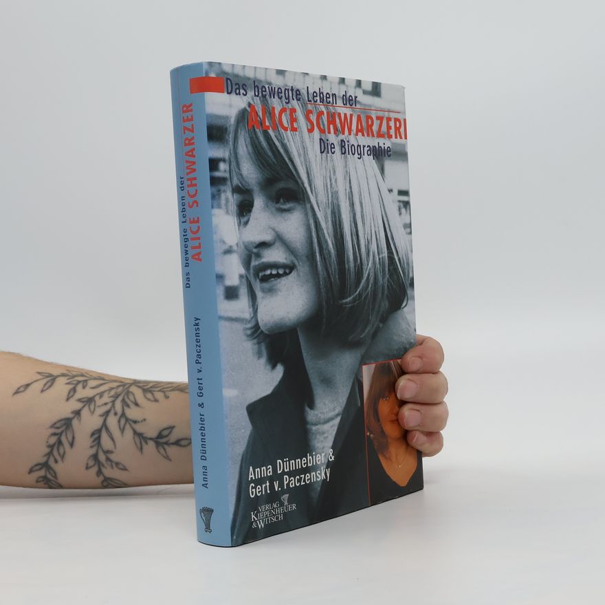 Anna Dünnebier Das bewegte Leben der Alice Schwarzer