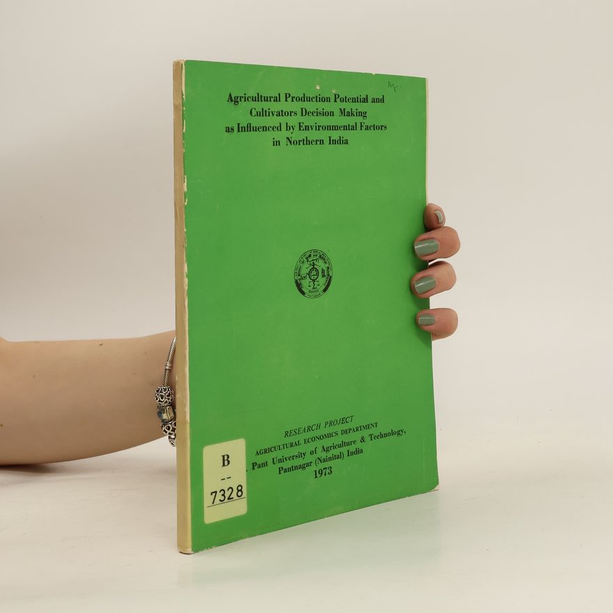 Kolektiv autorů Agricultural Production Potential and Cultivators Decision Making as Influenced by Environmental Factors in Northern India