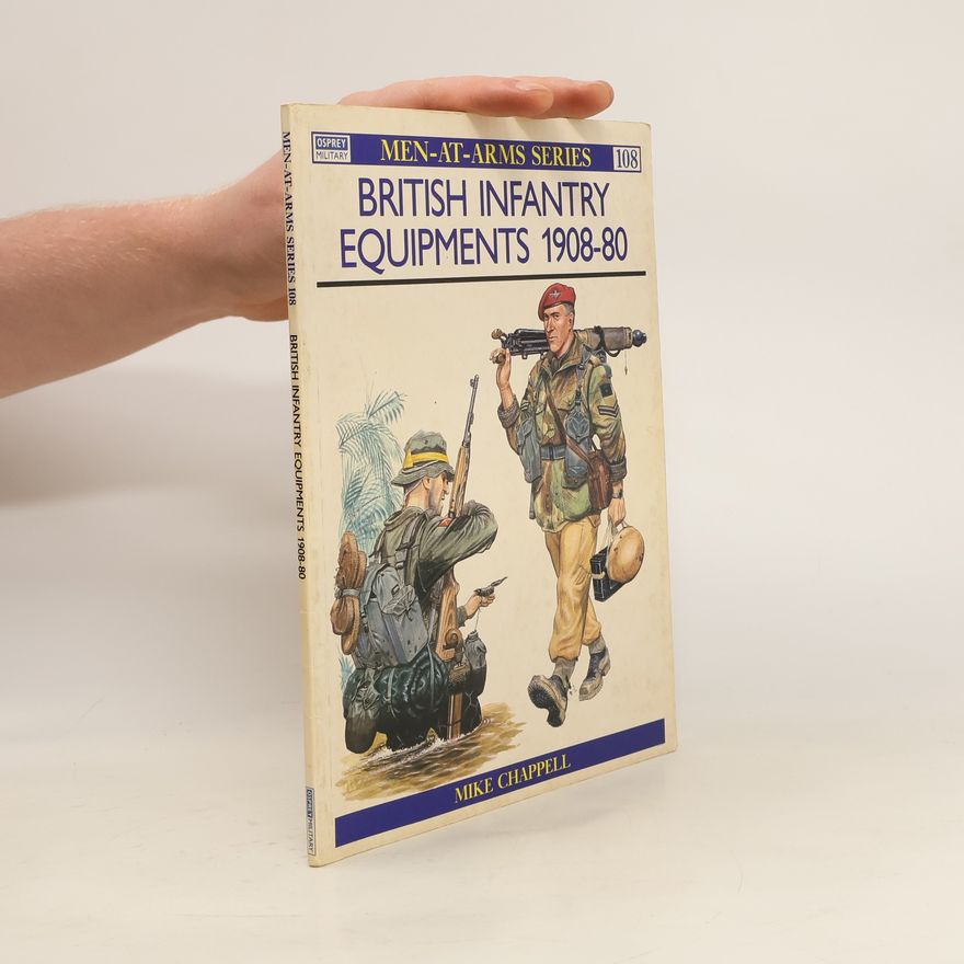 Mike Chappell British Infantry Equipments 1908-80
