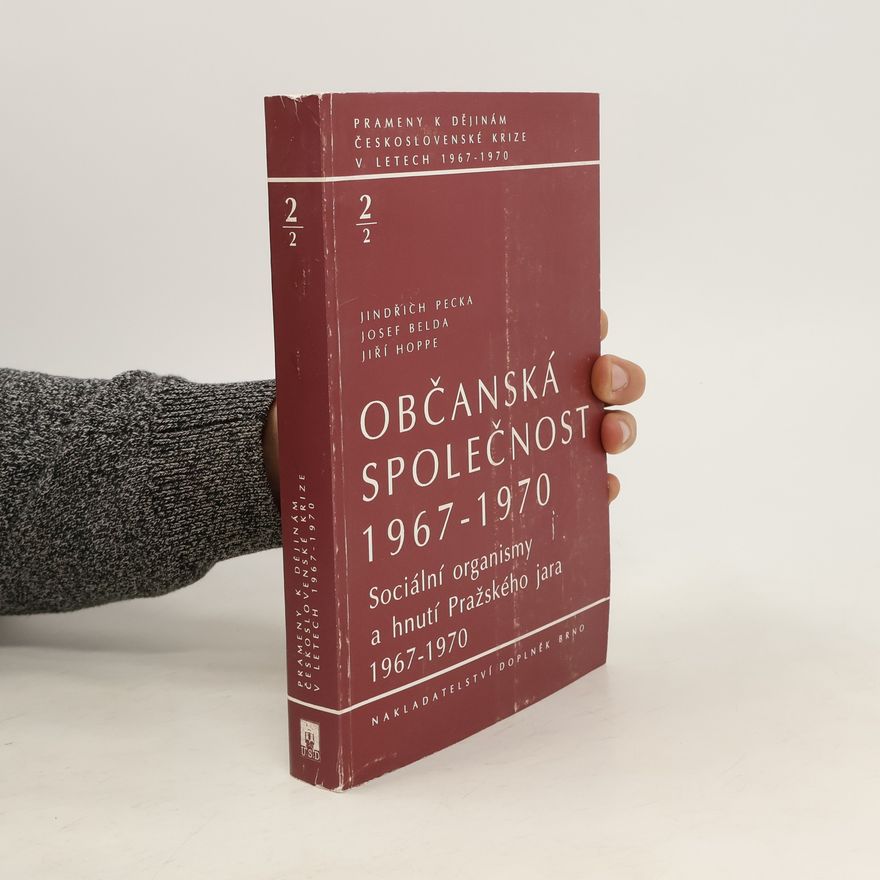 Josef Belda Občanská společnost 1967-1970. Sociální organismy a hnutí Pražského jara