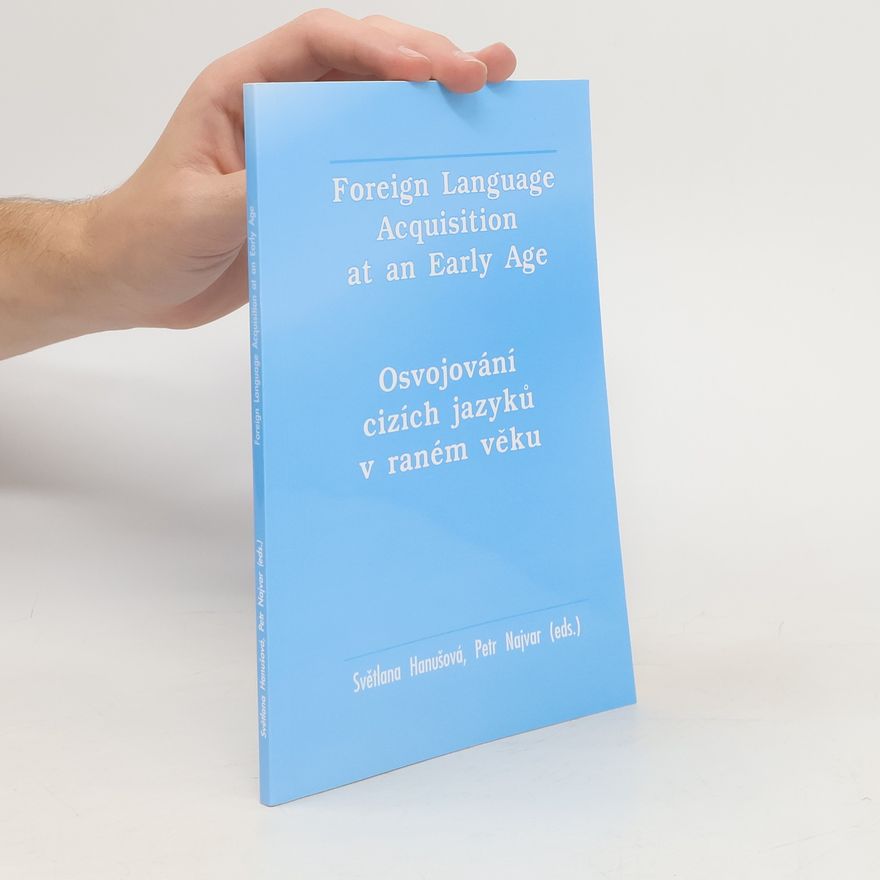 Světlana Hanušová Foreign Language Acquisition at an Early Age. Osvojování cizího jazyka v raném věku