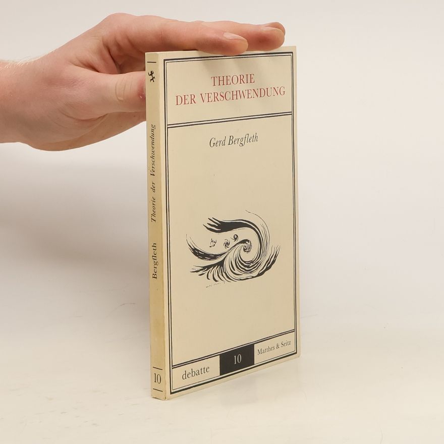 Gerd Bergfleth Theorie der Verschwendung