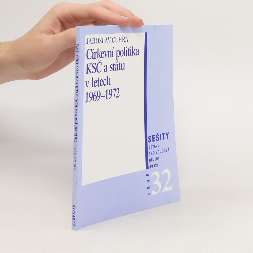 Jaroslav Cuhra Církevní politika KSČ a státu v letech 1969–1972
