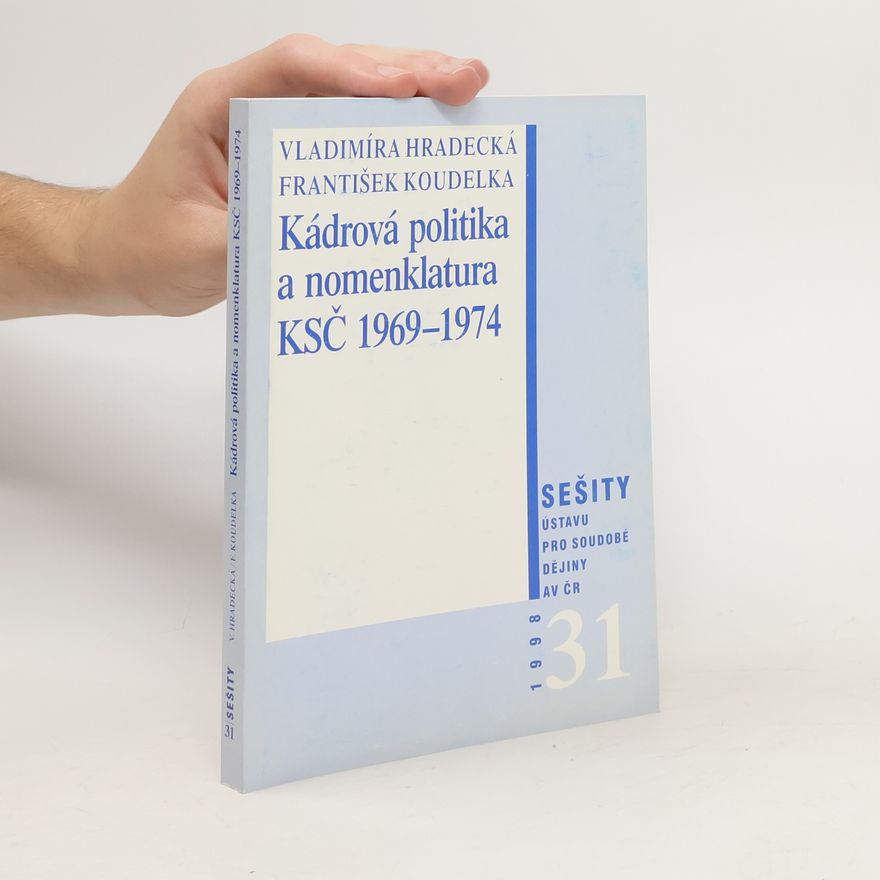 Vladimíra Hradecká Kádrová politika a nomenklatura KSČ 1969-1974