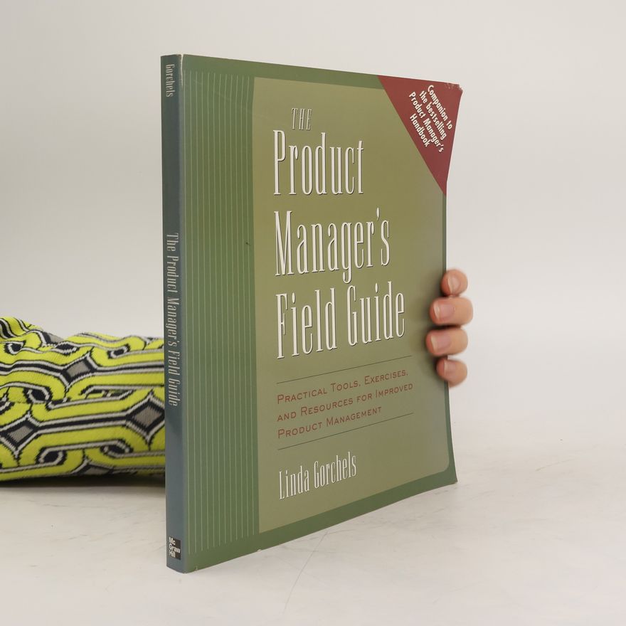 Linda Gorchels The Product Manager's Field Guide