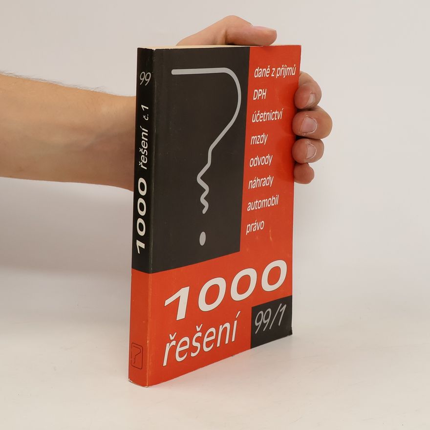 Autorenkollektiv 1000 řešení : daně z příjmů - DPH - účetnictví - mzdy - odvody - náhrady - automobil - právo: Tisíc příkladů na rok : čtvrtletník Tisíc řešení