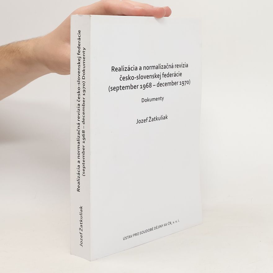Jozef Žatkuliak Realizacia a normalizacna revizia cesko-slovenskej federacie (september 1968 - december 1970)
