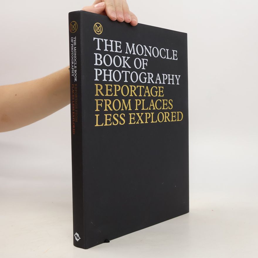 Joe Pickard The Monocle Book of Photography: Reportage from Places Less Explored