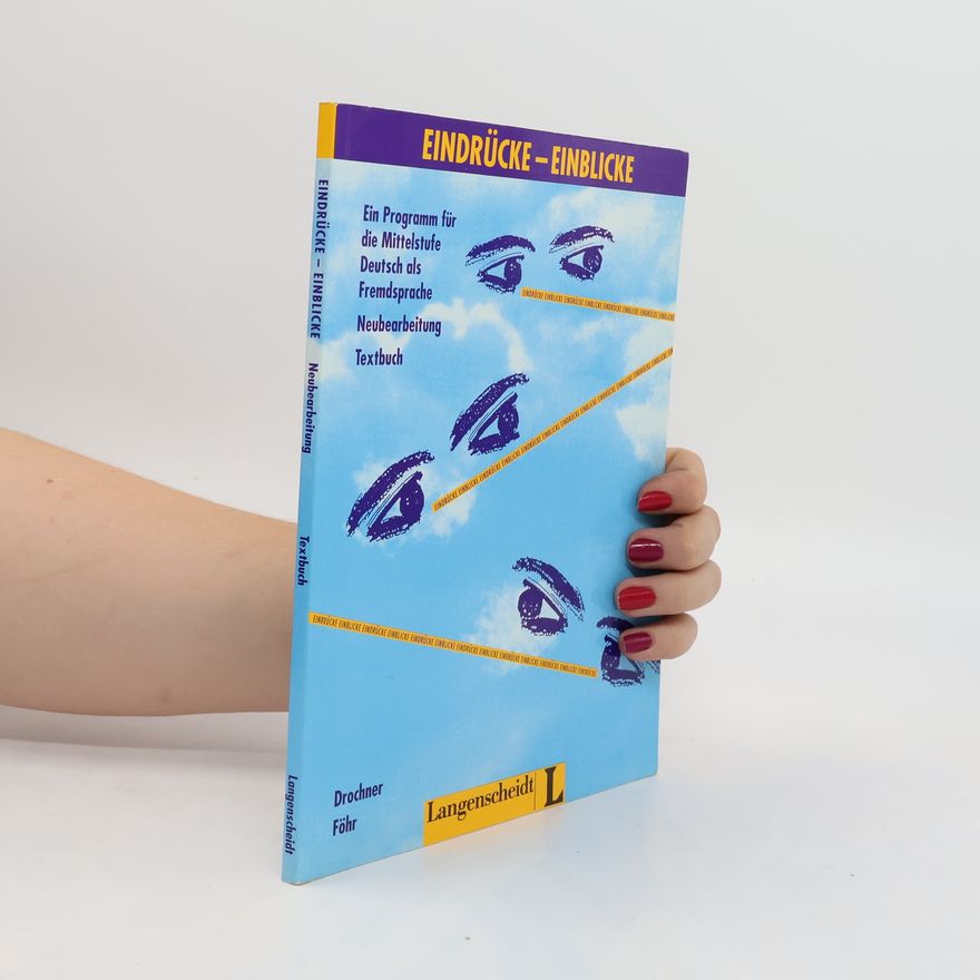 KarlHeinz Drochner Eindrücke - Einblicke : ein Programm für die Mittelstufe Deutsch als Fremdsprache : Neubearbeitung : Textbuch