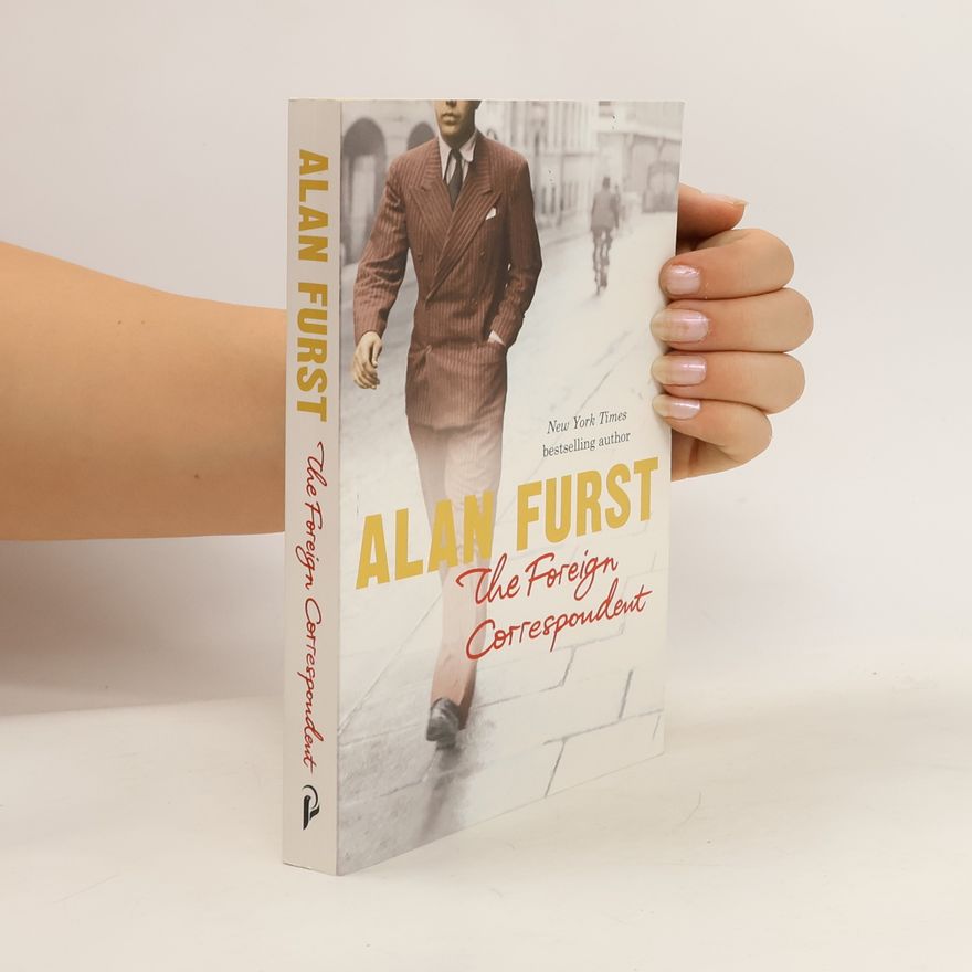 Alan Furst The Foreign Correspondent