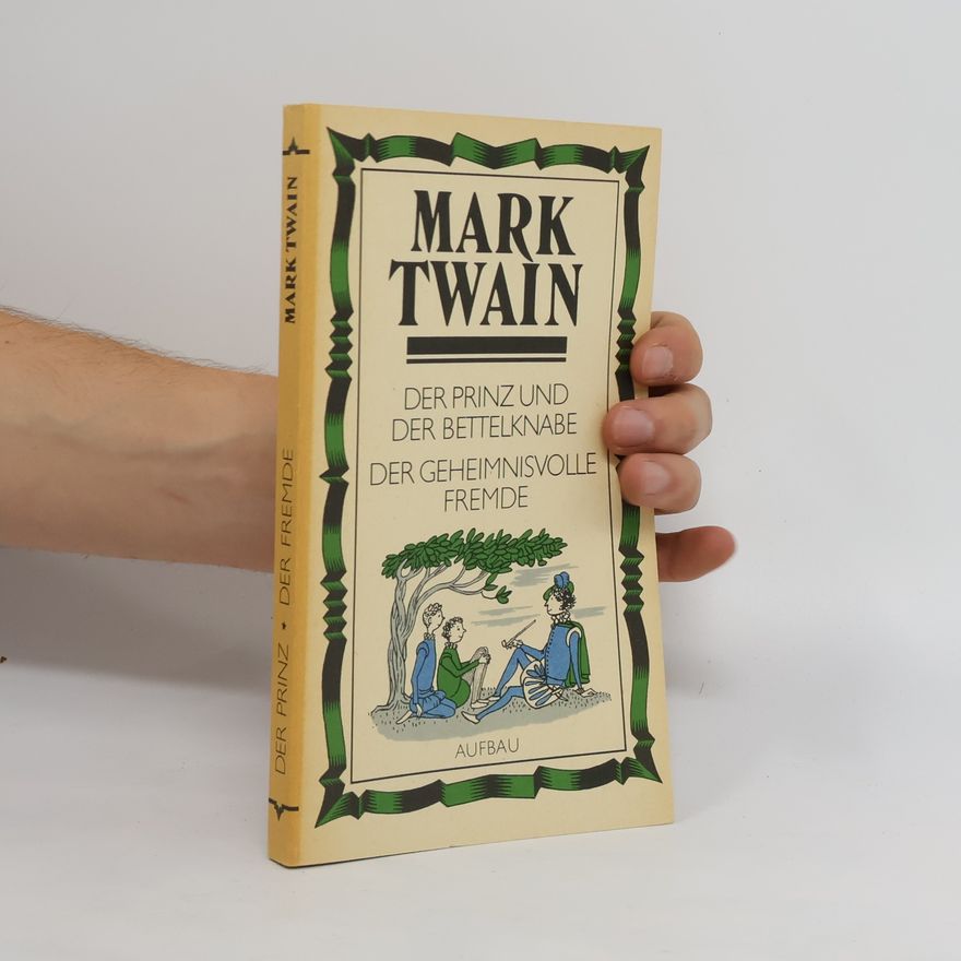 Mark Twain Der Prinz und der Bettelknabe. Der Geheimnisvolle Fremde