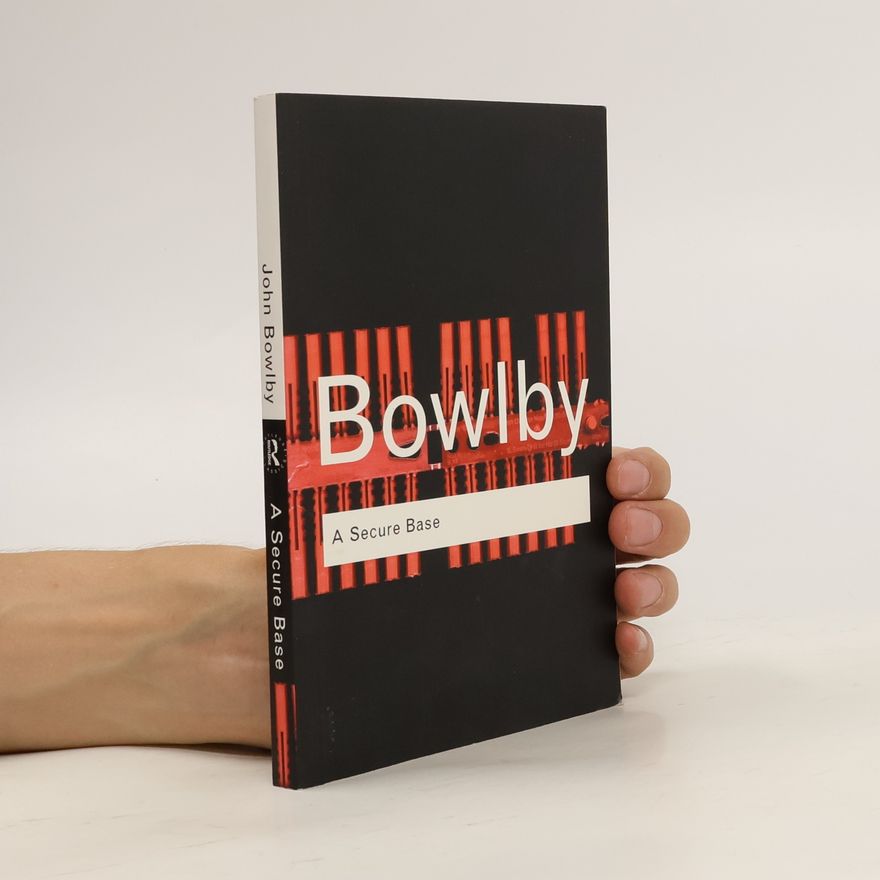 John Bowlby A Secure Base