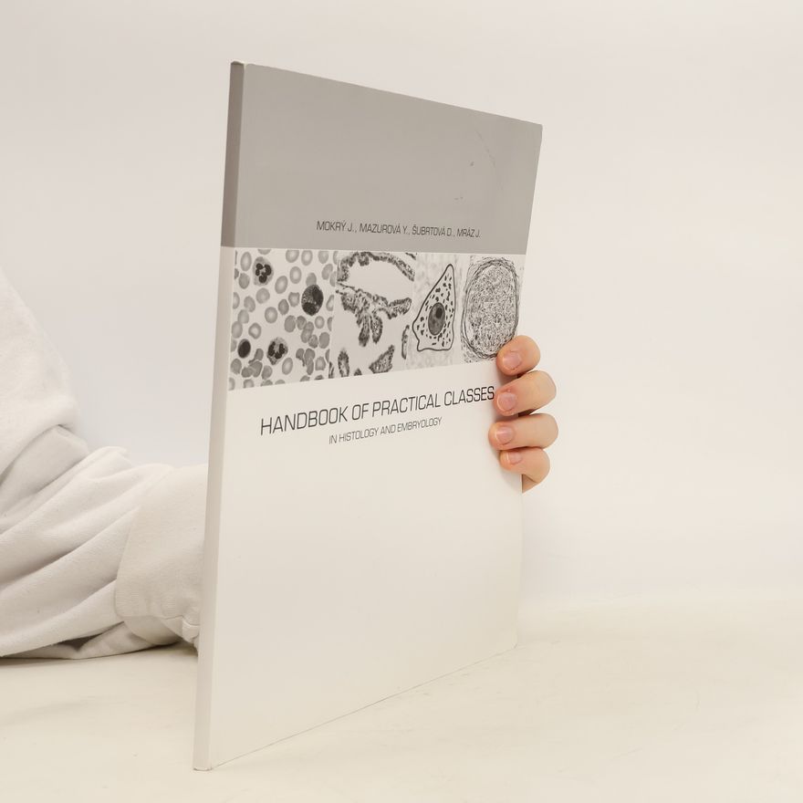 Jaroslav Mokrý Handbook of Practical Classes in Histology and Embryology