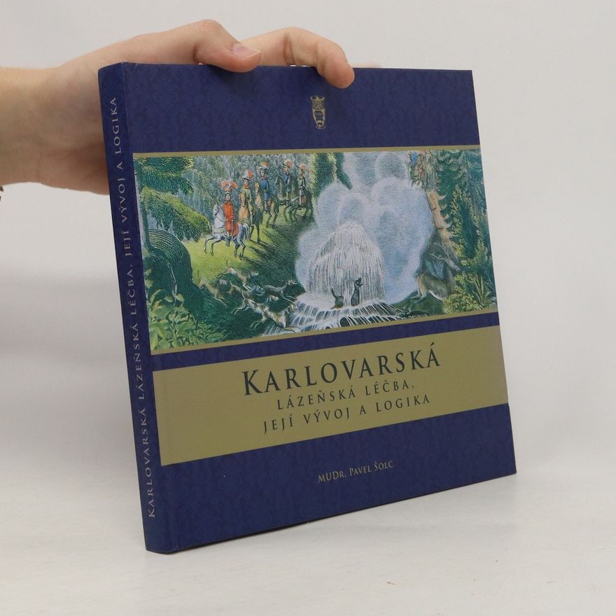 Pavel Šolc Karlovarská lázeňská léčba, její vývoj a logika