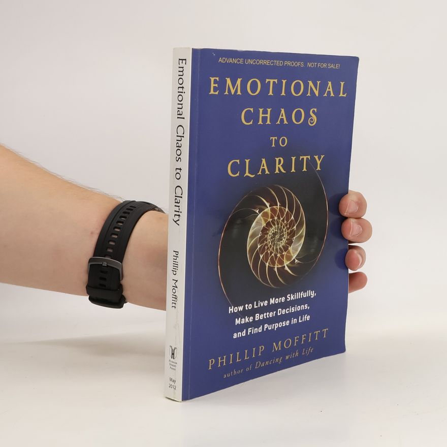 Phillip Moffitt Emotional Chaos to Clarity
