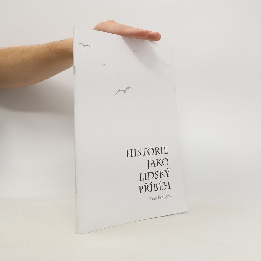 Věra Jirásková Historie jako lidský příběh