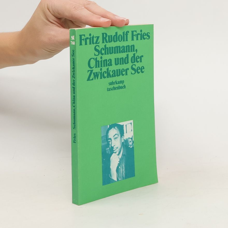 Fritz Rudolf Fries Schumann, China und der Zwickauer See