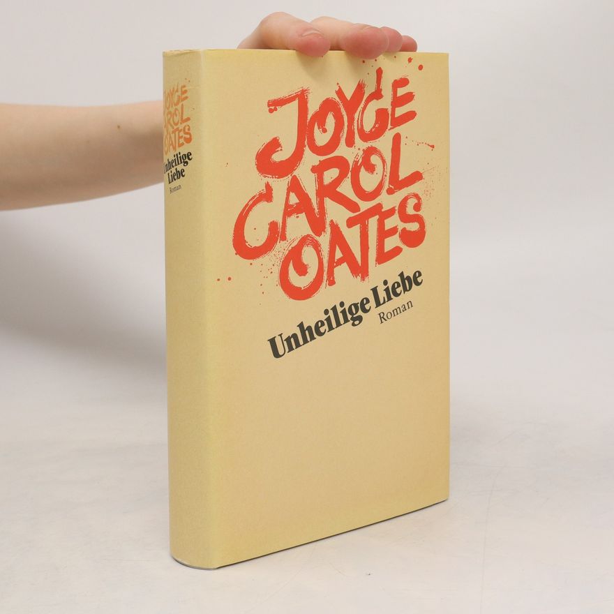 Joyce Carol Oates Unheilige Liebe
