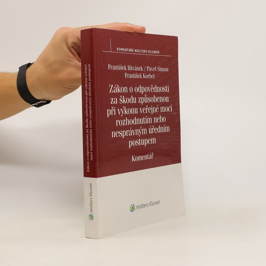 František Ištvánek Zákon o odpovědnosti za škodu způsobenou při výkonu veřejné moci rozhodnutím nebo nesprávným úředním postupem. Komentář