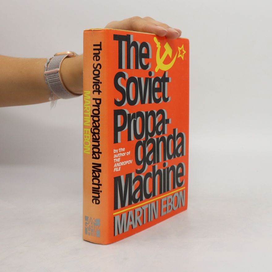 Martin Ebon The Soviet Propaganda Machine
