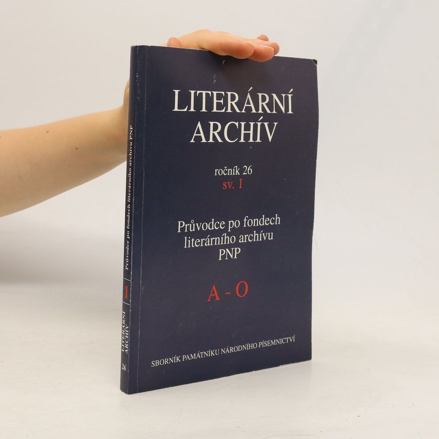 Autorenkollektiv Literární archív. Ročník 26. sv. 2. Průvodce po fondech literárního archívu PNP. P-Ž