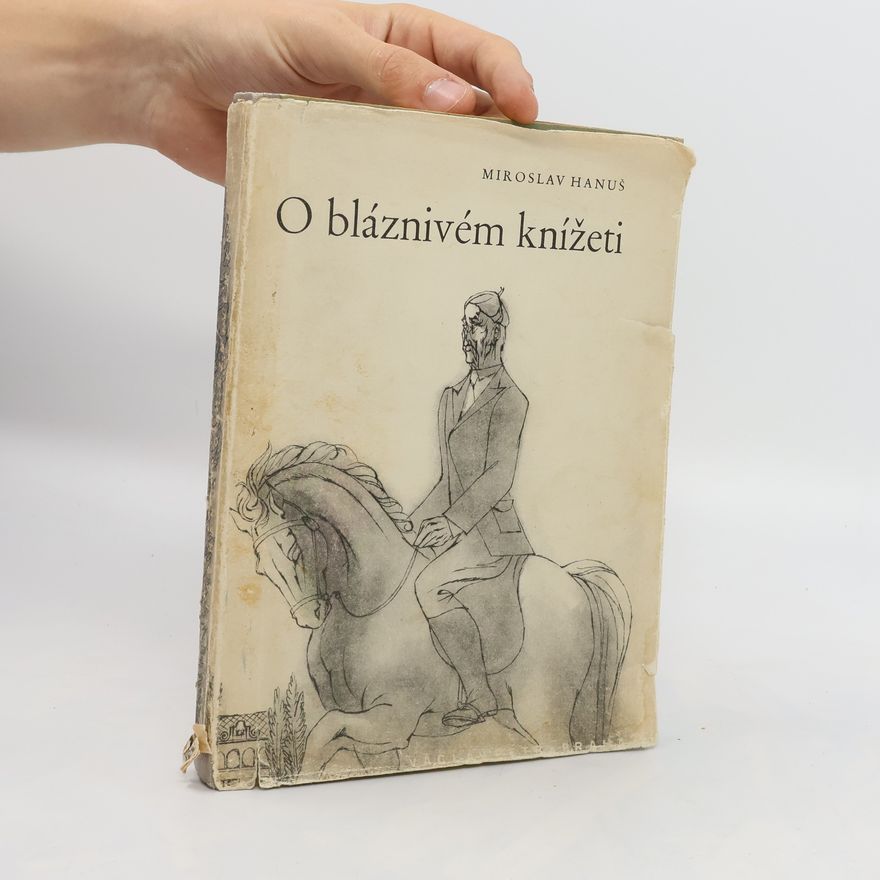 Miroslav Hanuš O bláznivém knížeti