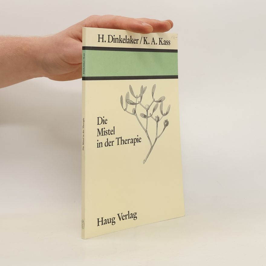Helmut Dinkelaker Die Mistel in der Therapie