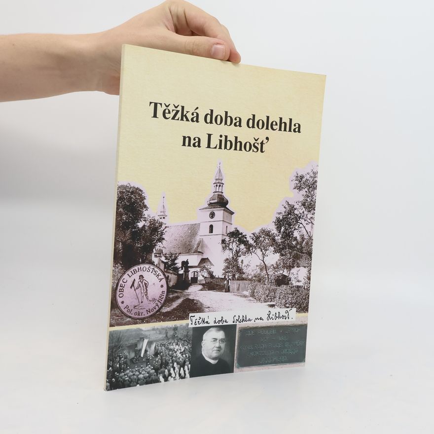 Oldřich Sobek Těžká doba dolehla na Libhošť, aneb, Zapomenuté dějiny