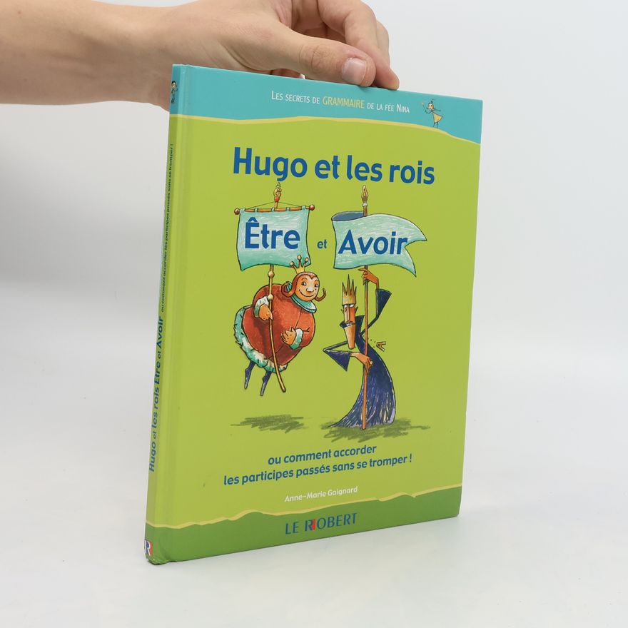 Anne-Marie Gaignard Hugo et les rois Être et Avoir ou comment accorder les participes passés sans se