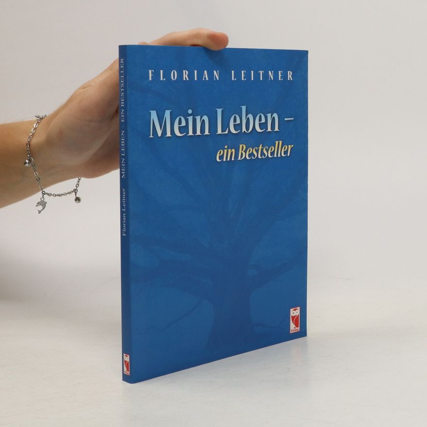 Florian Leitner Mein Leben - ein Bestseller