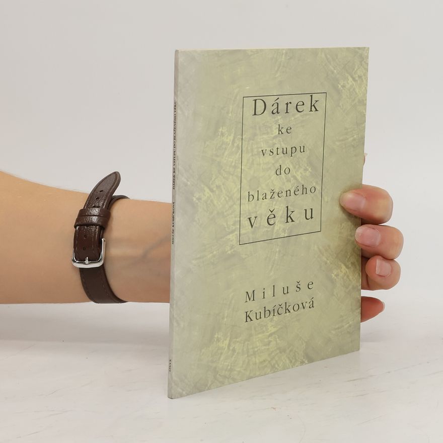 Miluše Kubíčková Dárek ke vstupu do blaženého věku