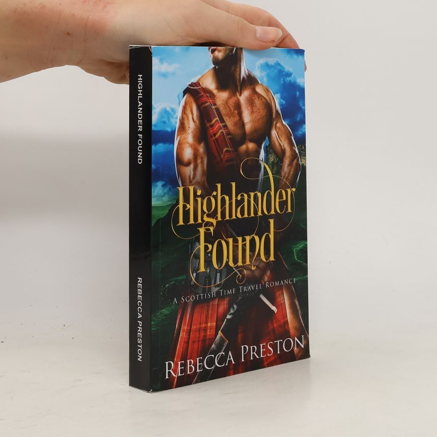 Rebecca Preston Highlander Found. A Scottish Time Travel Romance