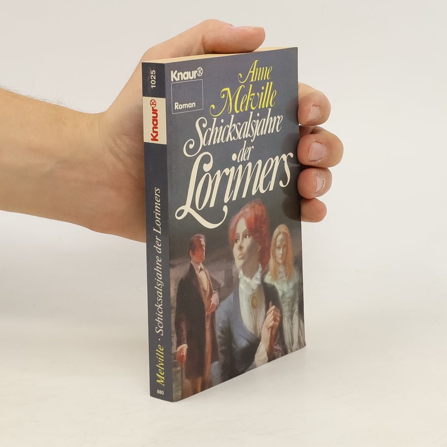 Anne Melville Schicksalsjahre der Lorimers