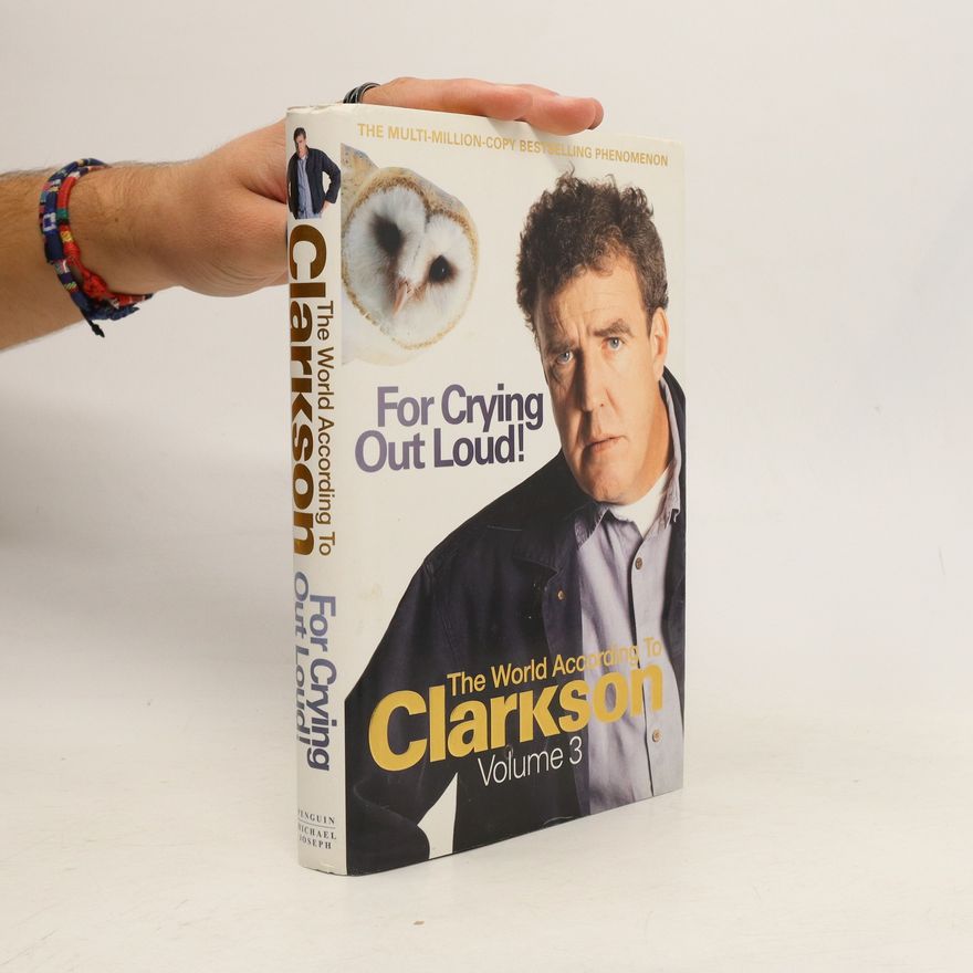 Jeremy Clarkson For Crying Out Loud!