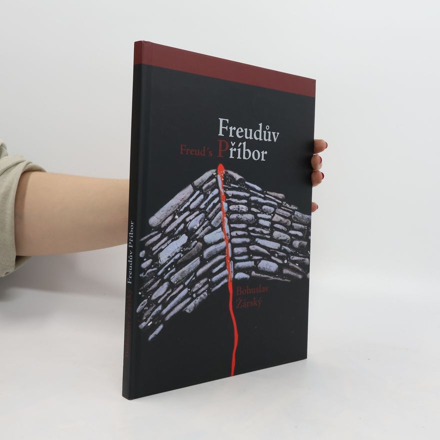 Bohuslav Žarský Freudův Příbor. Freud's Příbor