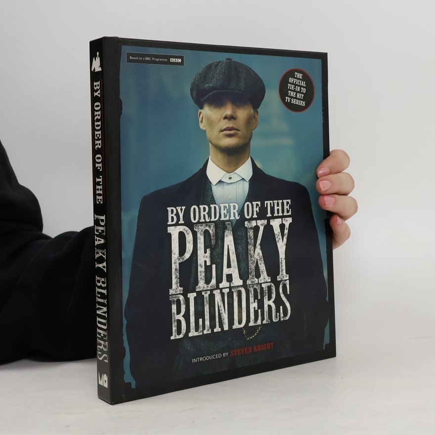Steven Knight By Order of the Peaky Blinders