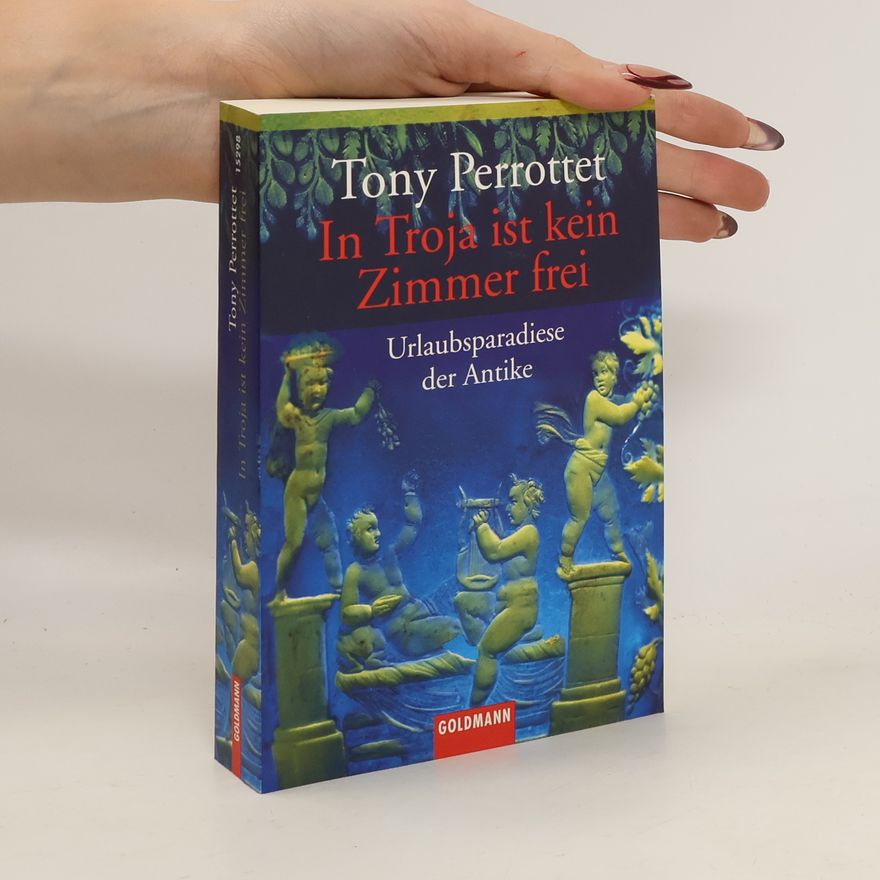 Tony Perrottet In Troja ist kein Zimmer frei