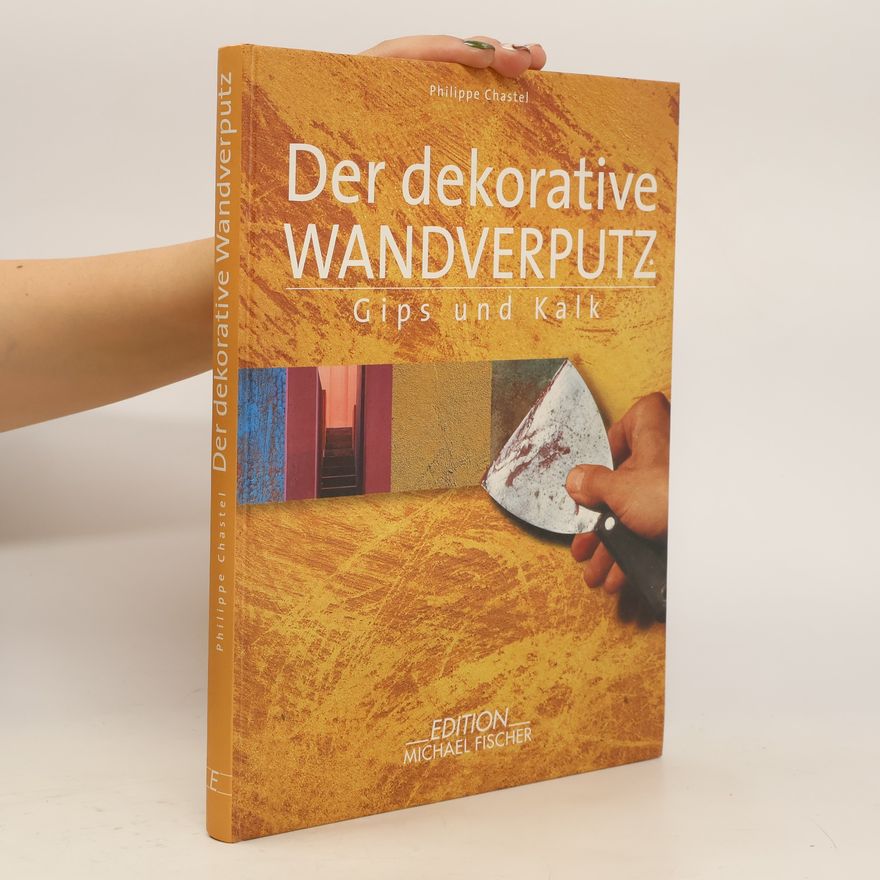 Philippe Chastel Der dekorative Wandverputz
