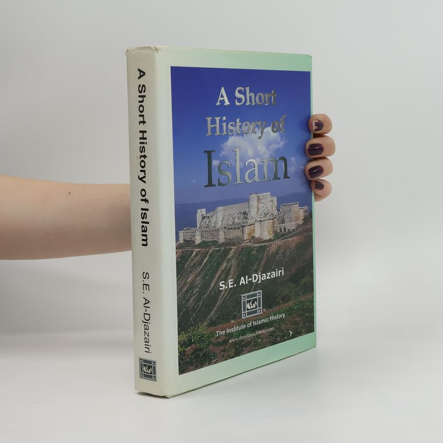 S. E. Al-Djazairi A Short History of Islam