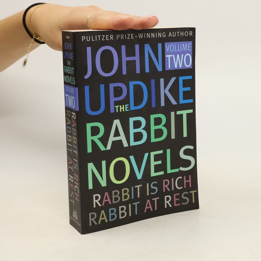 John Updike The Rabbit novels. Volume II, Rabbit is rich. Rabbit at rest