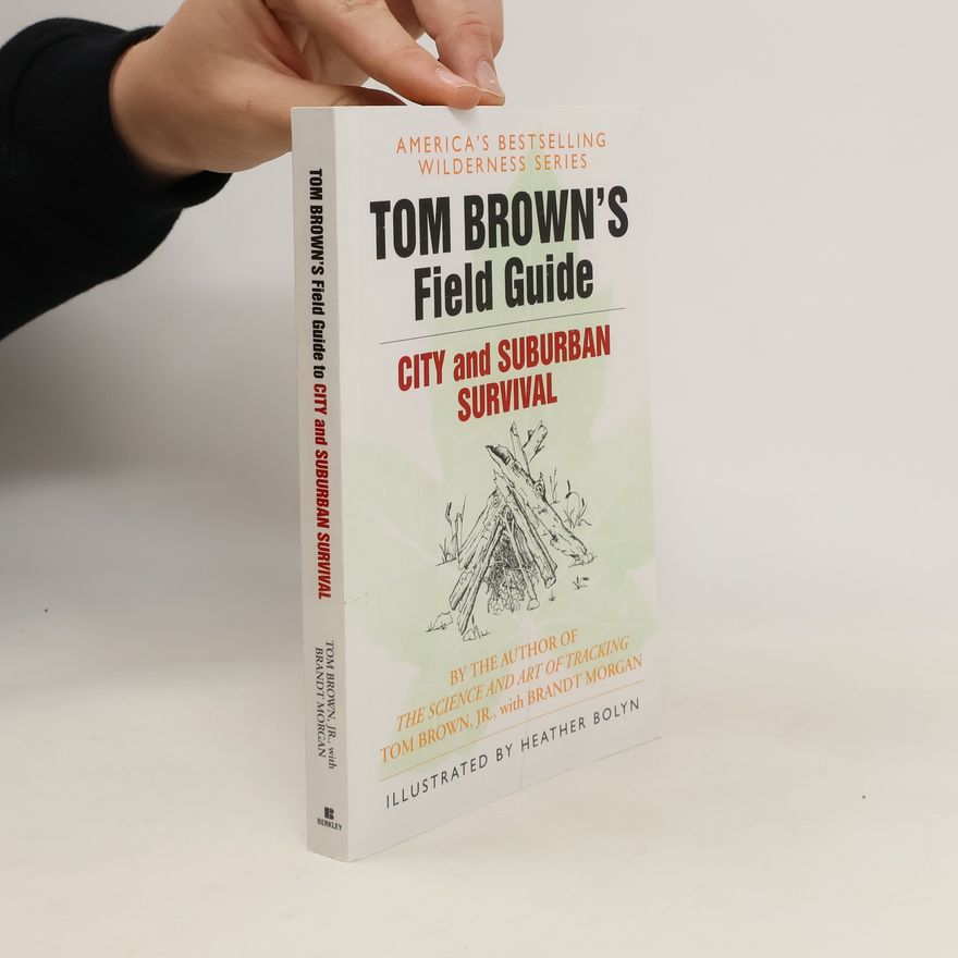 Brandt Morgan Tom Brown's field guide. City and Suburban survival
