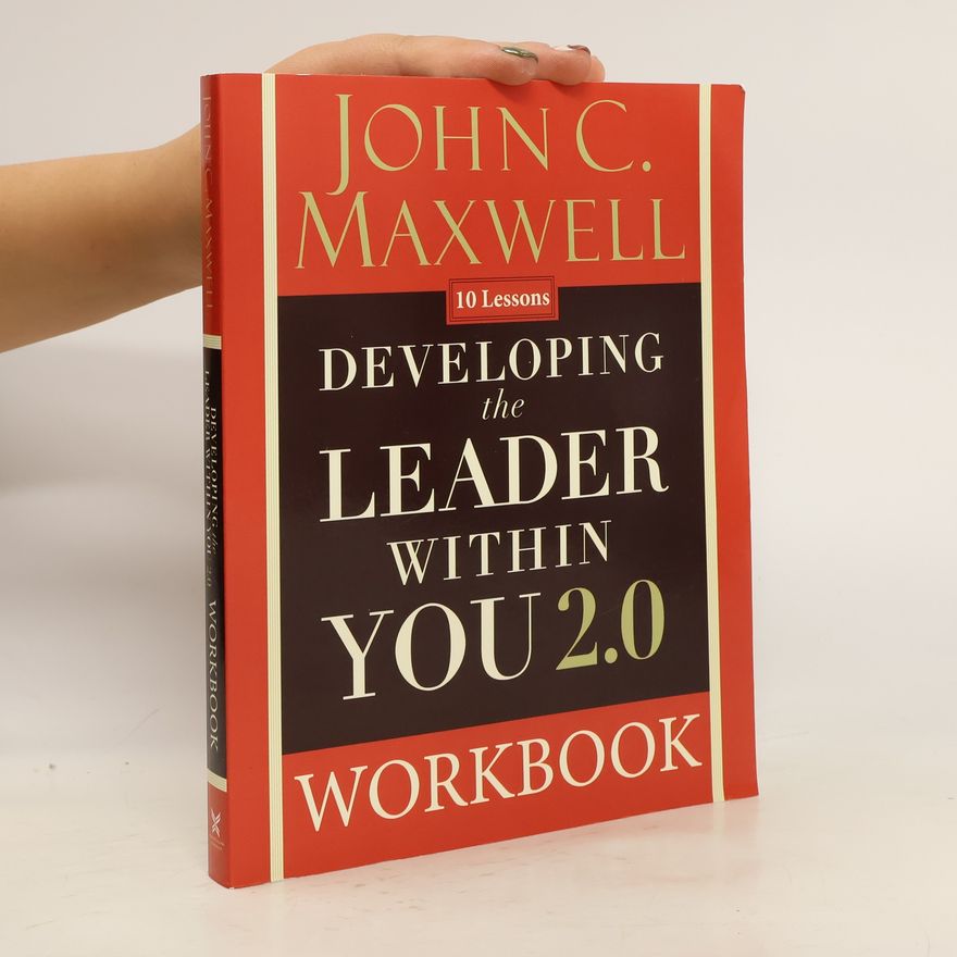 John C. Maxwell Developing the Leader Within You 2.0 Workbook