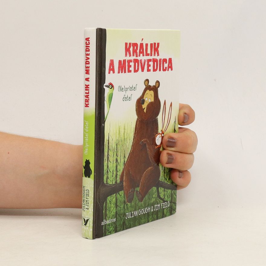 Julian Gough Králik a medvedica. (Ne)priateľ ďateľ
