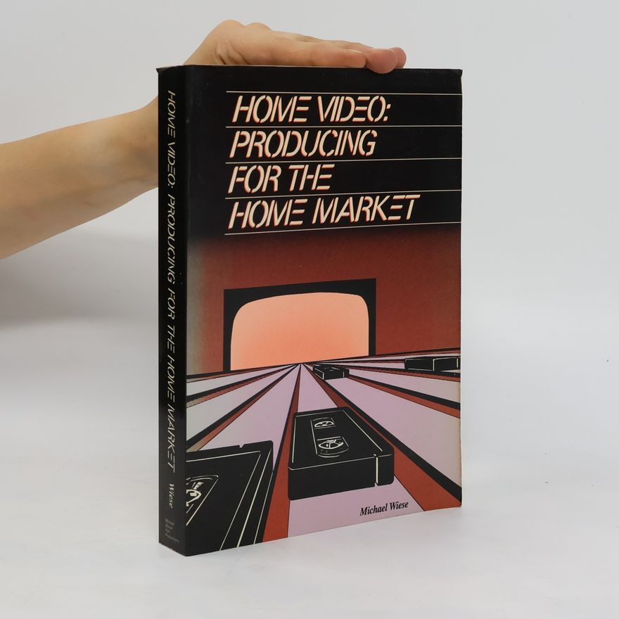 Michael Wiese Home Video: Producing for the Home Market