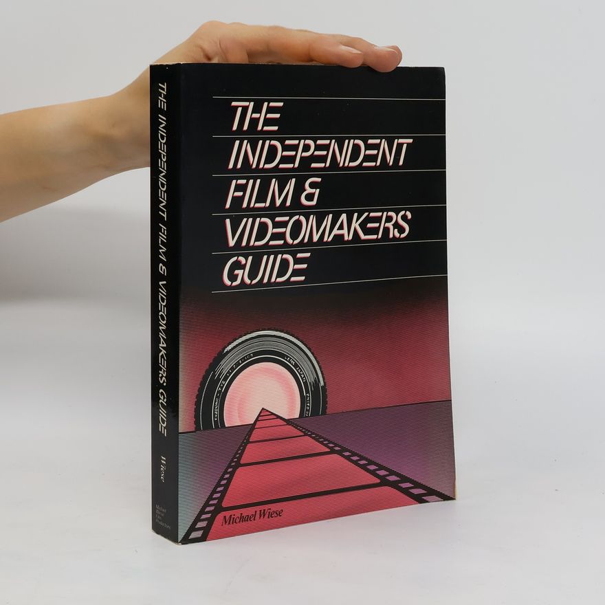 Michael Wiese The Independent Film & Videomaker's Guide