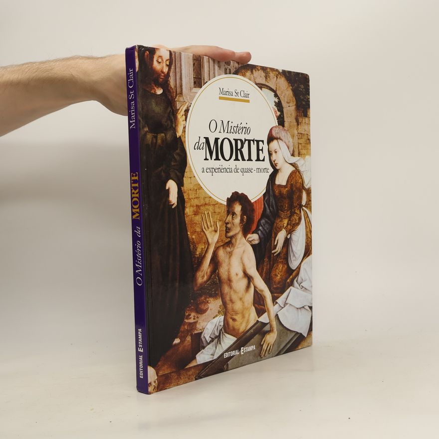 Marisa Saint Clair O mistério da morte: a experiência de quase-morte