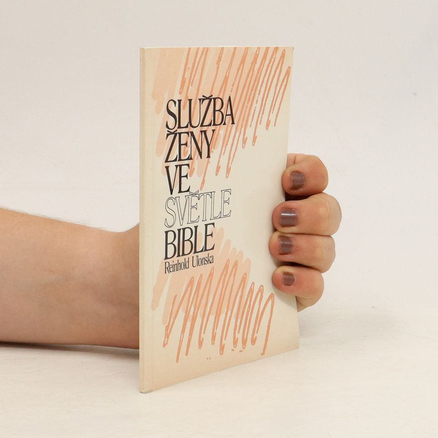 Reinhold Ulonska Služba ženy ve světle Bible